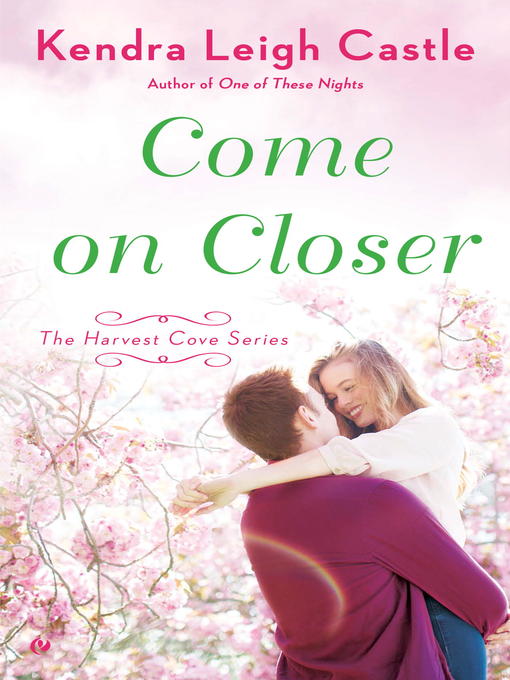 Title details for Come On Closer by Kendra Leigh Castle - Available